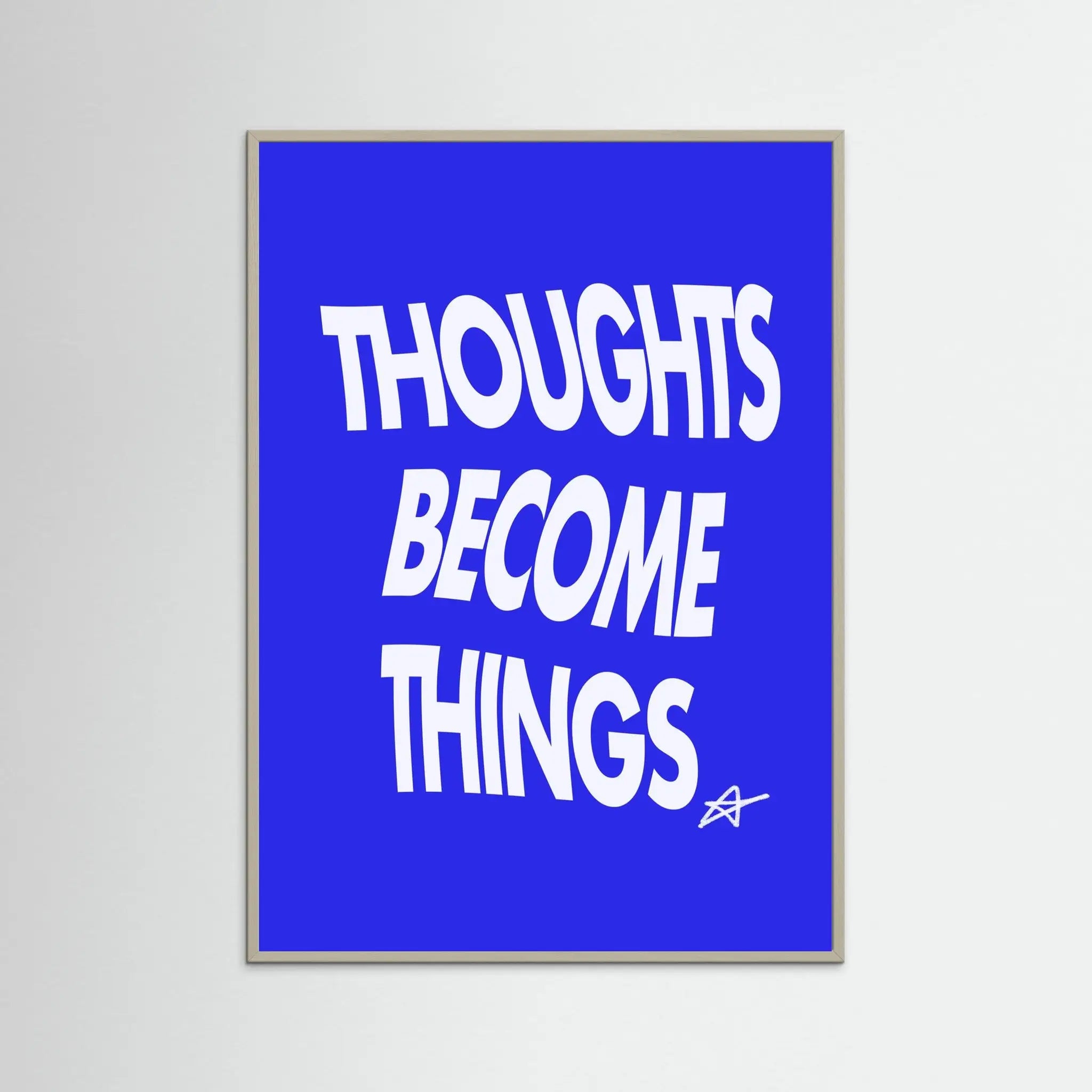 Poster-THOUGHTS BECOME THINGS- Harry Polar- TADAM!-affiche-art-print- 21 x 29 cm / 8 x 11″ (A4) / No Frame-21 x 29 cm / 8 x 11″ (A4) / Black Wood-21 x 29 cm / 8 x 11″ (A4) / Blue Wood-21 x 29 cm / 8 x 11″ (A4) / Grey Wood-21 x 29 cm / 8 x 11″ (A4) / Green Wood